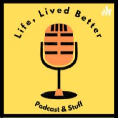 Life, Lived Better
